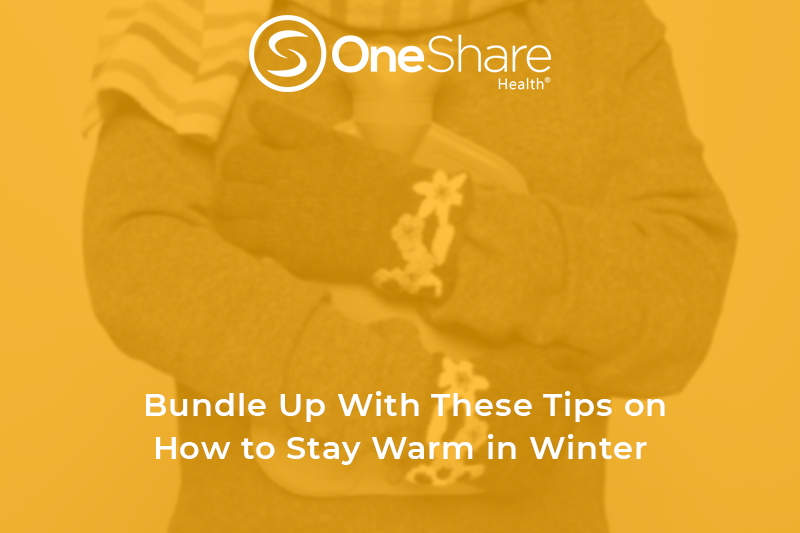 Tips On How To Stay Warm In Winter OneShare Health Blog